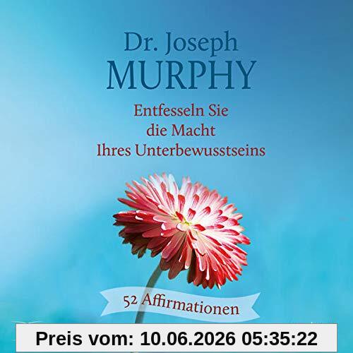 Entfesseln Sie die Macht Ihres Unterbewusstseins: 52 Affirmationen - Die Essenz des Weltbestsellers (Lebenshilfe)