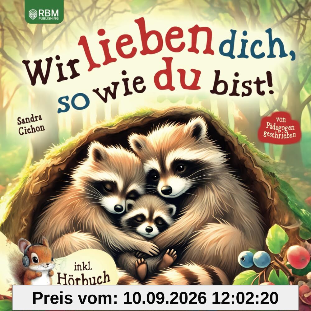 Wir lieben dich, so wie du bist: Ein herzerwärmendes Kinderbuch über die grenzenlose Liebe zwischen Eltern und Kindern I inkl. Hörbuch