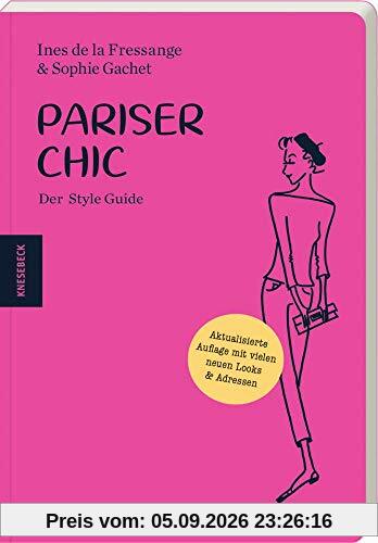 Pariser Chic: Der Style Guide. Aktualisierte Auflage mit vielen neuen Looks und Adressen