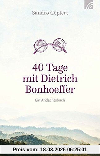 Sandro Göpfert 40 Tage Mit Dietrich Bonhoeffer