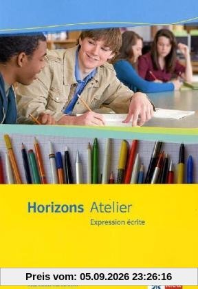 Horizons Atelier. L' expression écrite. Arbeitsheft mit CD