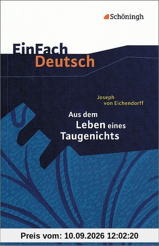 EinFach Deutsch Textausgaben: Joseph von Eichendorff: Aus dem Leben eines Taugenichts: Gymnasiale Oberstufe: Klasse 11 - 13