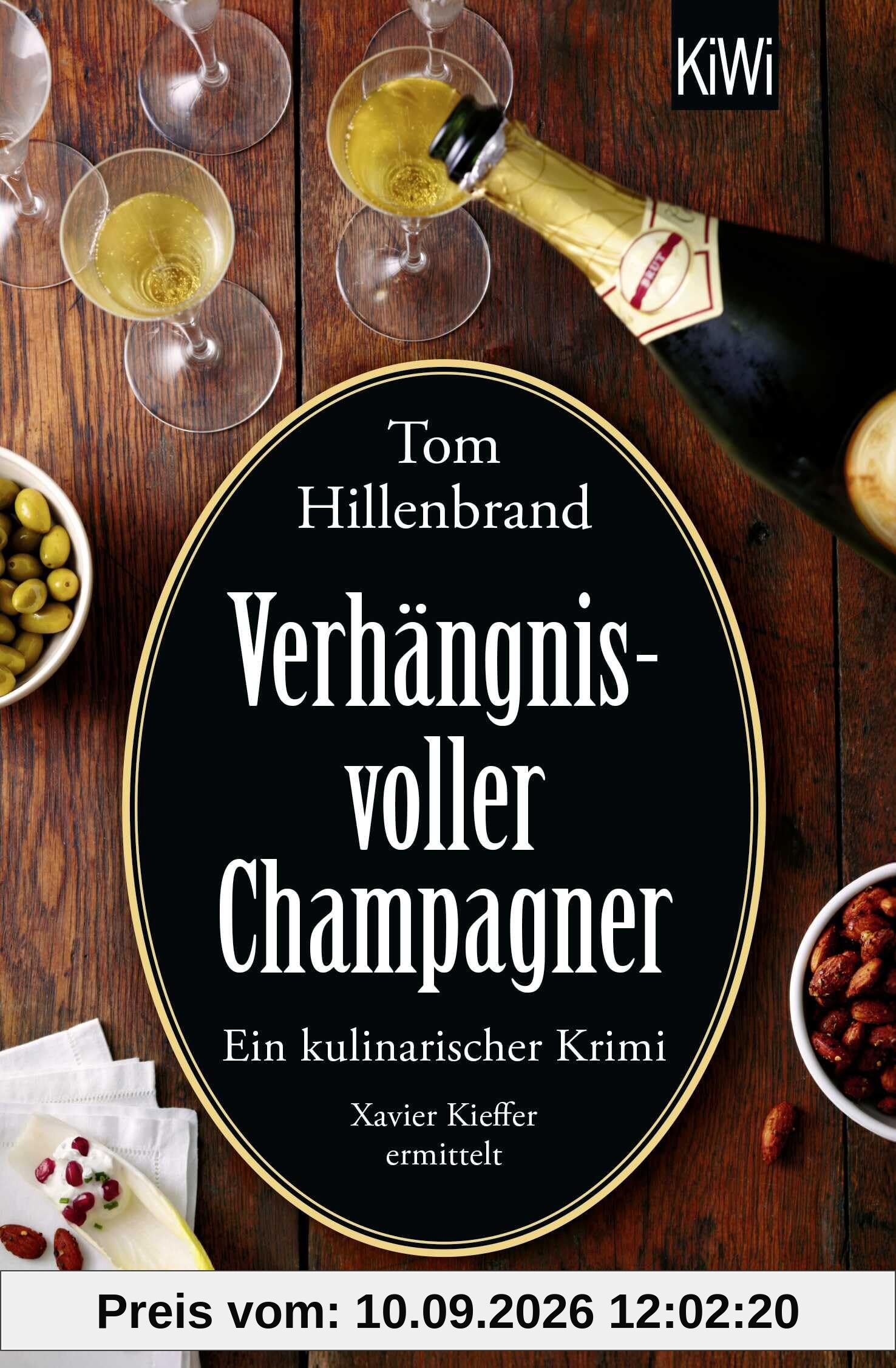 Verhängnisvoller Champagner: Ein kulinarischer Krimi. Xavier Kieffer ermittelt | Der neue Luxemburg-Krimi von SPIEGEL-Bestseller-Autor Tom Hillenbrand (Die Xavier-Kieffer-Krimis, Band 8)