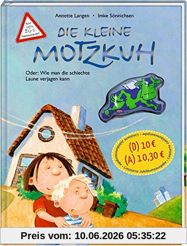 Die kleine Motzkuh (Jubiläumsausgabe): Oder: Wie man die schlechte Laune verjagen kann