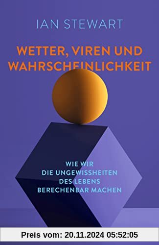 Wetter, Viren und Wahrscheinlichkeit: Wie wir die Ungewissheiten des Lebens berechenbar machen