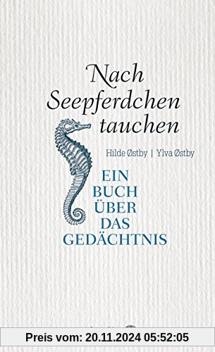 Nach Seepferdchen tauchen: Ein Buch über das Gedächtnis