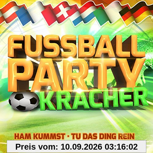 Fußball Party Kracher (inkl. Ham kummst, Tu das Ding rein, Du schaffst das schon, Hulapalu, uvm.)