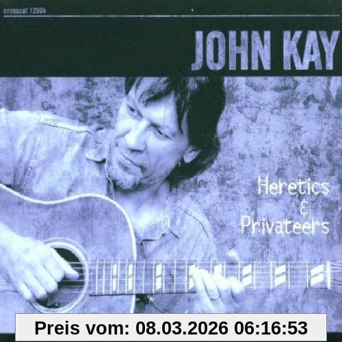 John Kay Heretics & Privateers
