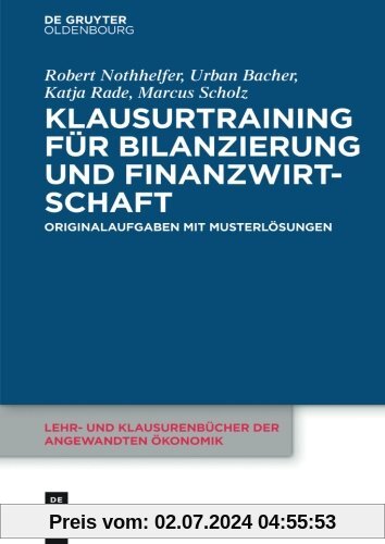 Klausurtraining für Bilanzierung und Finanzwirtschaft (Lehr- und Klausurenbücher der angewandten Ökonomik)