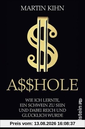 Asshole: Wie ich lernte ein Schwein zu sein und dabei reich und glücklich wurde
