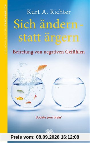 Sich ändern - statt ärgern: Befreiung von negativen Gefühlen
