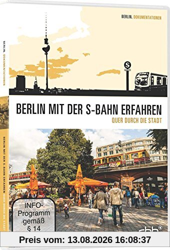 Berlin mit der S-Bahn erfahren - Quer durch die Stadt