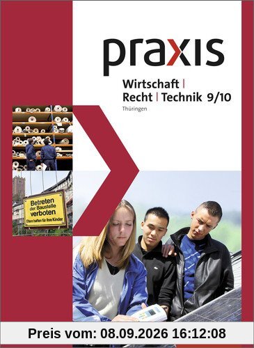 Praxis WRT - Wirtschaft / Recht / Technik - Ausgabe 2015 für Regelschulen in Thüringen: Schülerband 9 / 10
