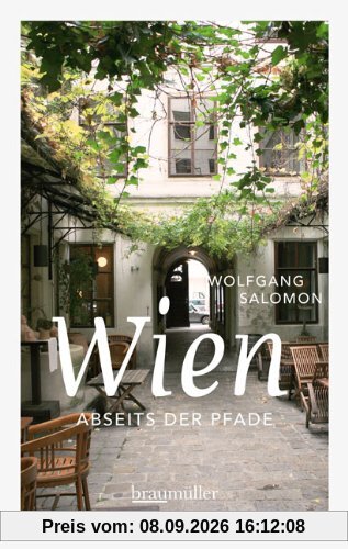Wien abseits der Pfade Band I: Eine etwas andere Reise duch die Stadt an der blauen Donau