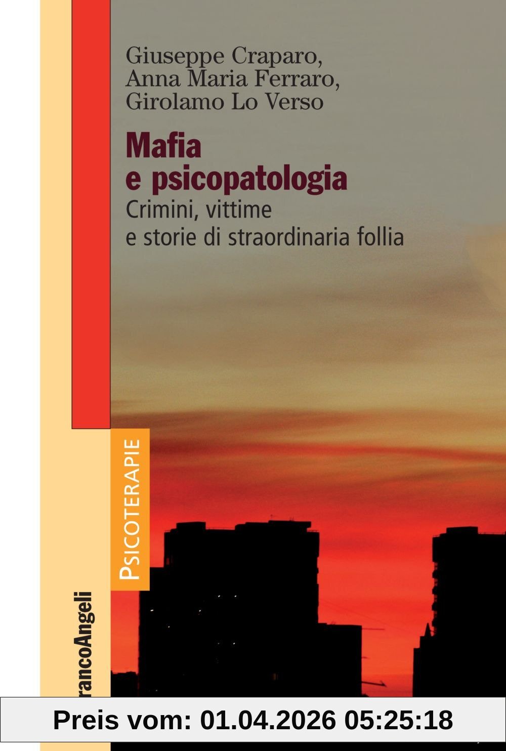 Mafia e psicopatologia. Crimini, vittime e storie di straordinaria follia (Psicoterapie)