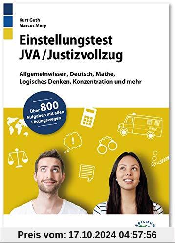 Einstellungstest JVA / Justizvollzug: Fit für den Eignungstest im Auswahlverfahren | Allgemeinwissen, Deutsch, Mathe, Lo