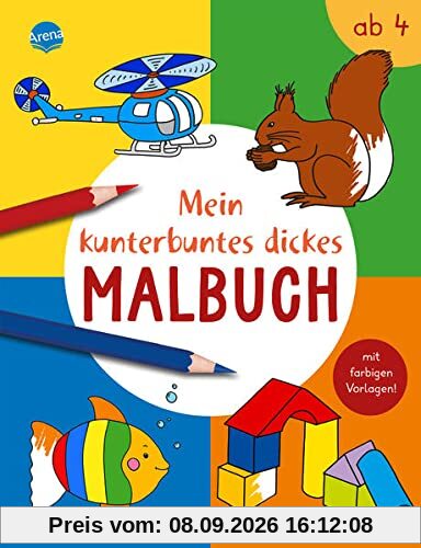 Mein kunterbuntes dickes Malbuch: Dickes Ausmalbuch mit farbigen Vorlagen ab 4 Jahre
