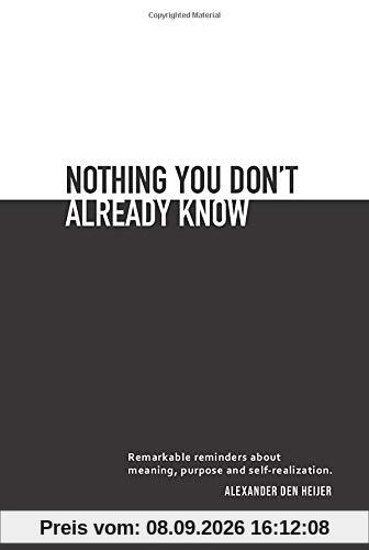 Nothing you don't already know: Remarkable reminders about meaning, purpose, and self-realization