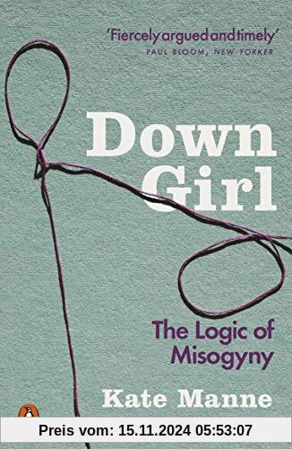 Down Girl: The Logic of Misogyny