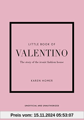 Little Book of Valentino: The Story of the Iconic Fashion House (Little Books of Fashion)