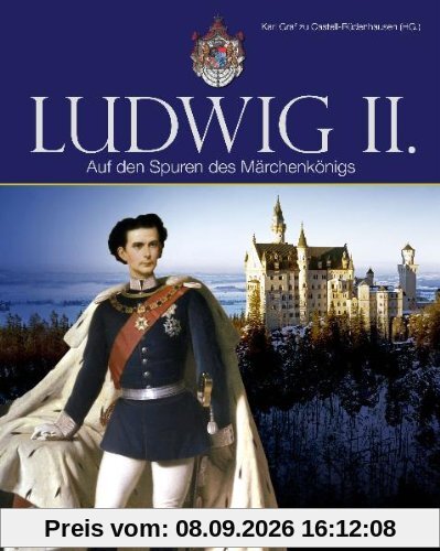 Ludwig II: Auf den Spuren des Märchenkönigs