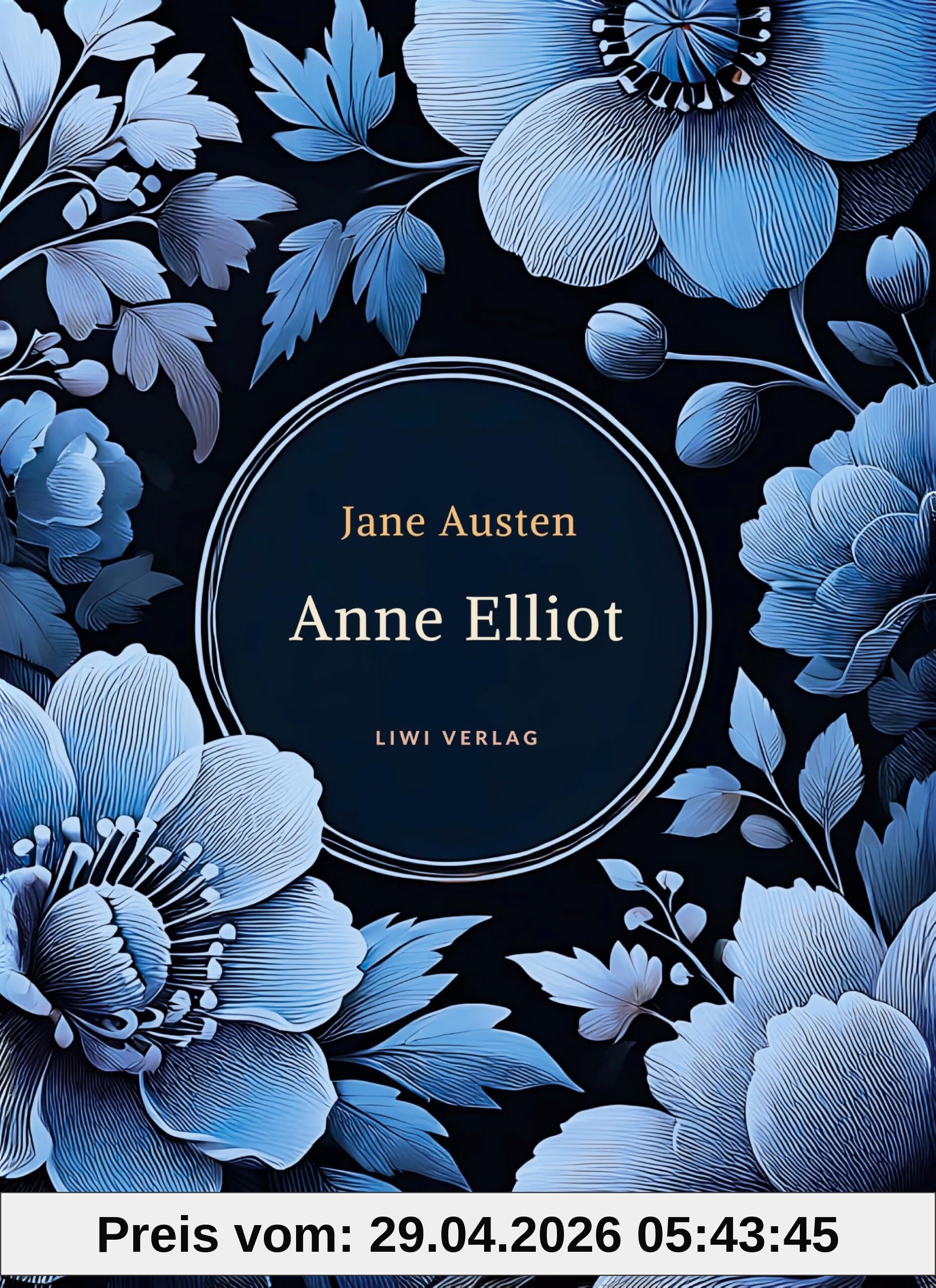 Jane Austen: Anne Elliot. Vollständige Neuausgabe.: Persuasion - ins Deutsche übersetzt von Wilhelm Lindau.