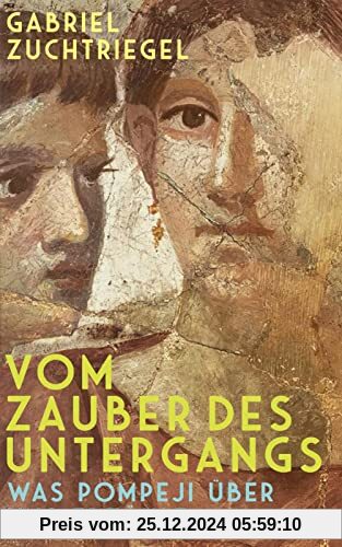 Vom Zauber des Untergangs: Was Pompeji über uns erzählt | Vom Direktor des weltberühmten Archäologieparks Pompeji