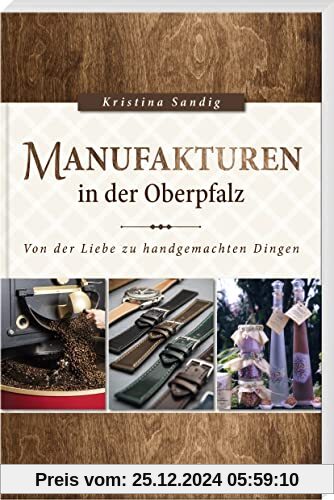 Manufakturen in der Oberpfalz: Von der Liebe zu handgemachten Dingen