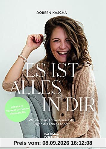 Es ist alles in dir: Wie du deine Antworten auf die Fragen des Lebens findest