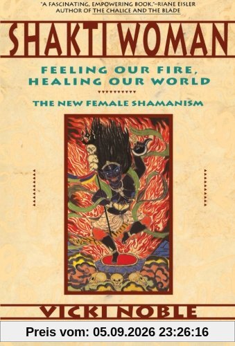 Shakti Woman: Feeling Our Fire, Healing Our World