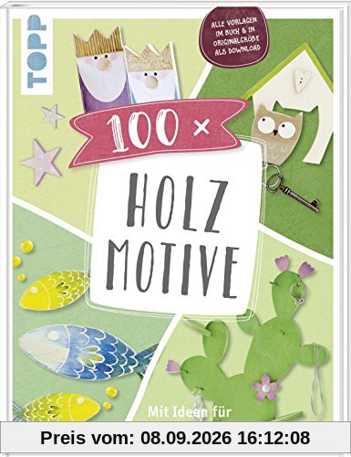 100 x Holzmotive: Mit Ideen für jede Jahreszeit. Vorlagen im Buch und als Download in Originalgröße