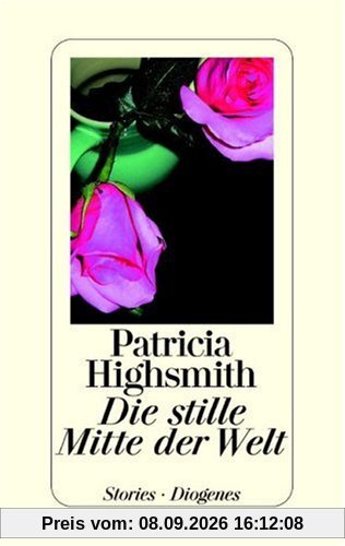 Patricia Highsmith. Werkausgabe: Die stille Mitte der Welt. Stories