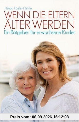 Wenn die Eltern älter werden: Ein Ratgeber für erwachsene Kinder (Beltz Taschenbuch / Ratgeber)