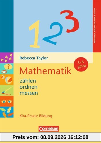 Kita-Praxis: Bildung: Mathematik: zählen, ordnen, messen: 3 bis 6 Jahre