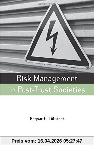 Risk Management in Post-Trust Societies (Earthscan Risk in Society)