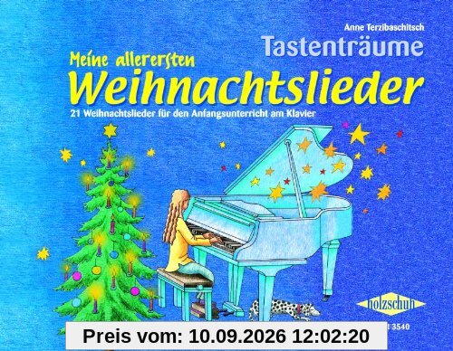 Meine allerersten Weihnachtslieder: 21 Weihnachtslieder für den Anfangsunterricht am Klavier.: 21 Weihnachtslieder für den Anfangsunterricht am Klavier. Tastenträume