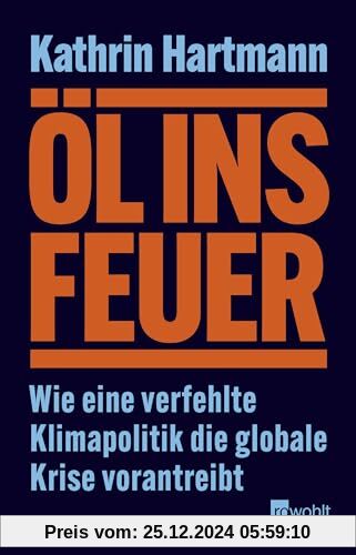 Öl ins Feuer: Wie eine verfehlte Klimapolitik die globale Krise vorantreibt