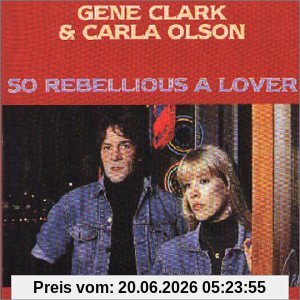 Gene Clark & Carla Olson So Rebellious A Lover