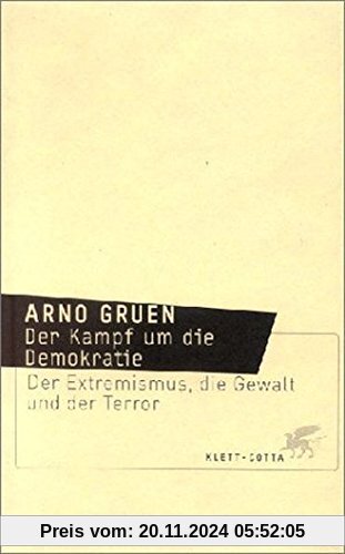 Der Kampf um die Demokratie: Der Extremismus, die Gewalt und der Terror