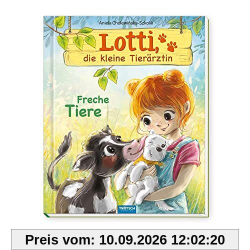 Trötsch Lotti, die kleine Tierärztin Freche Tiere: Vorlesebuch Kinderbuch Geschichtenbuch