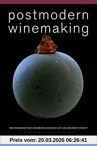 Clark Smith Postmodern Winemaking, Rethinking The Modern Science Of An Ancient Craft