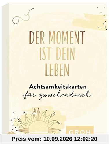 Der Moment ist dein Leben - Achtsamkeitskarten für zwischendurch