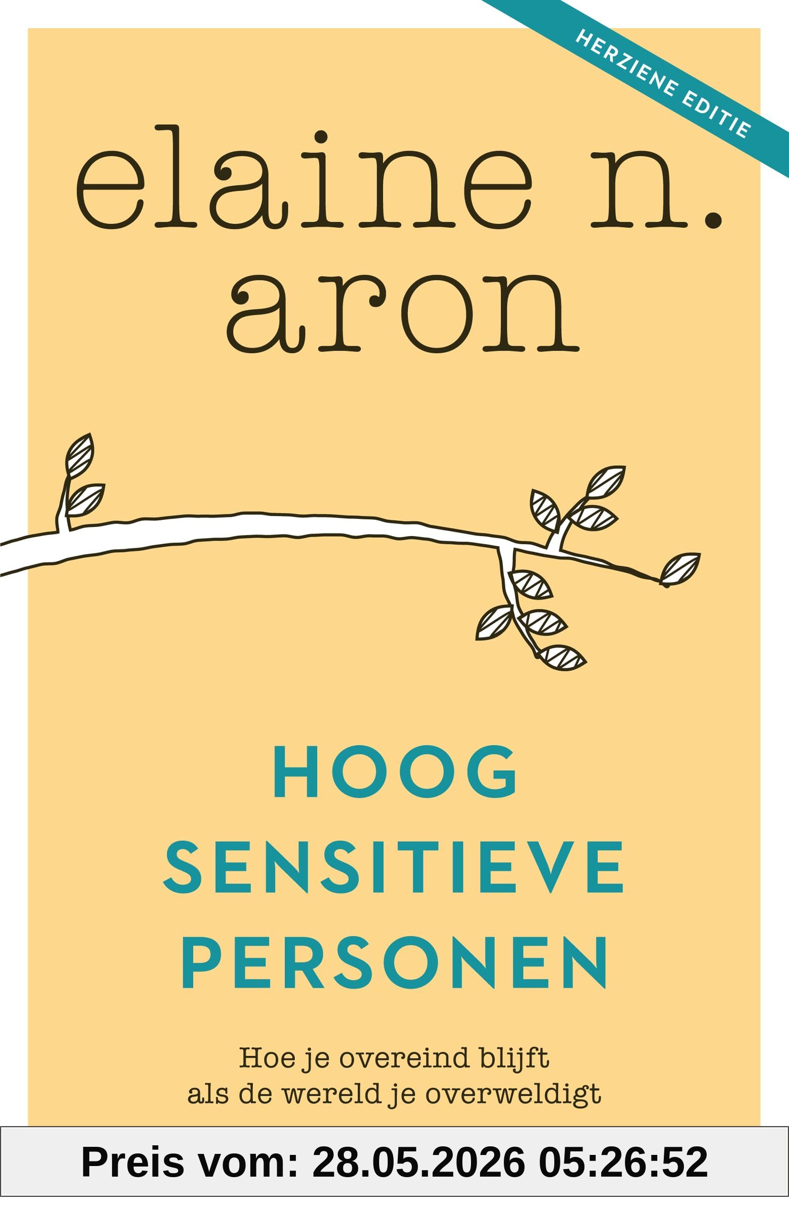 Aron, Elaine N. Hoogsensitieve Personen, Hoe Je Overeind Blijft Als De Wereld Je Overweldigt