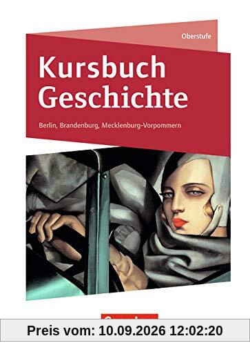 Kursbuch Geschichte - Berlin, Brandenburg, Mecklenburg-Vorpommern - Neue Ausgabe: Von der Antike bis zur Gegenwart: Schülerbuch