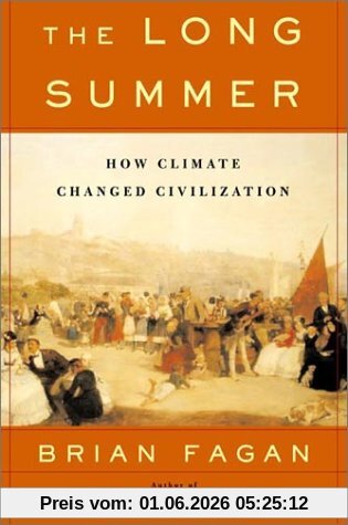 Brian Fagan The Long Summer, How Climate Changed Civilization