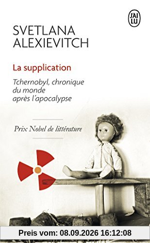 La supplication : Tchernobyl, chronique du monde après l'apocalypse : récit