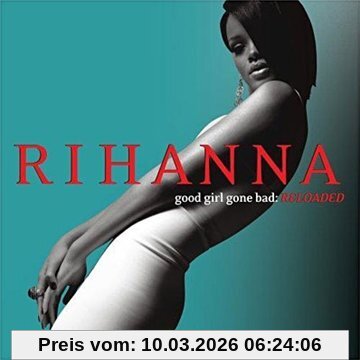 Rihanna Good Girl Gone Bad (Reloaded)