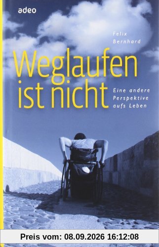 Weglaufen ist nicht: Eine andere Perspektive aufs Leben