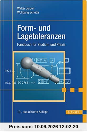 Form- und Lagetoleranzen: Geometrische Produktspezifikationen (ISO GPS) in Studium und Praxis