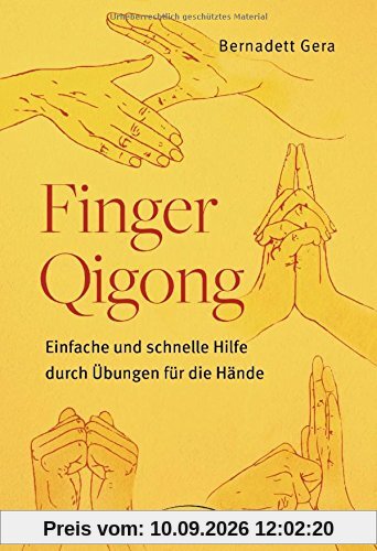 Finger-Qigong: Einfache und schnelle Hilfe durch Übungen für die Hände
